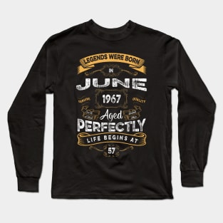 57Th Birthday Legends Were Born In June 1967 Long Sleeve T-Shirt